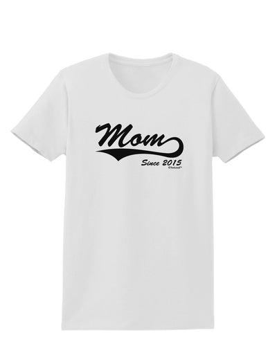 Mom Since (Your Year Personalized) Design Womens T-Shirt by TooLoud-Womens T-Shirt-TooLoud-White-X-Small-Davson Sales