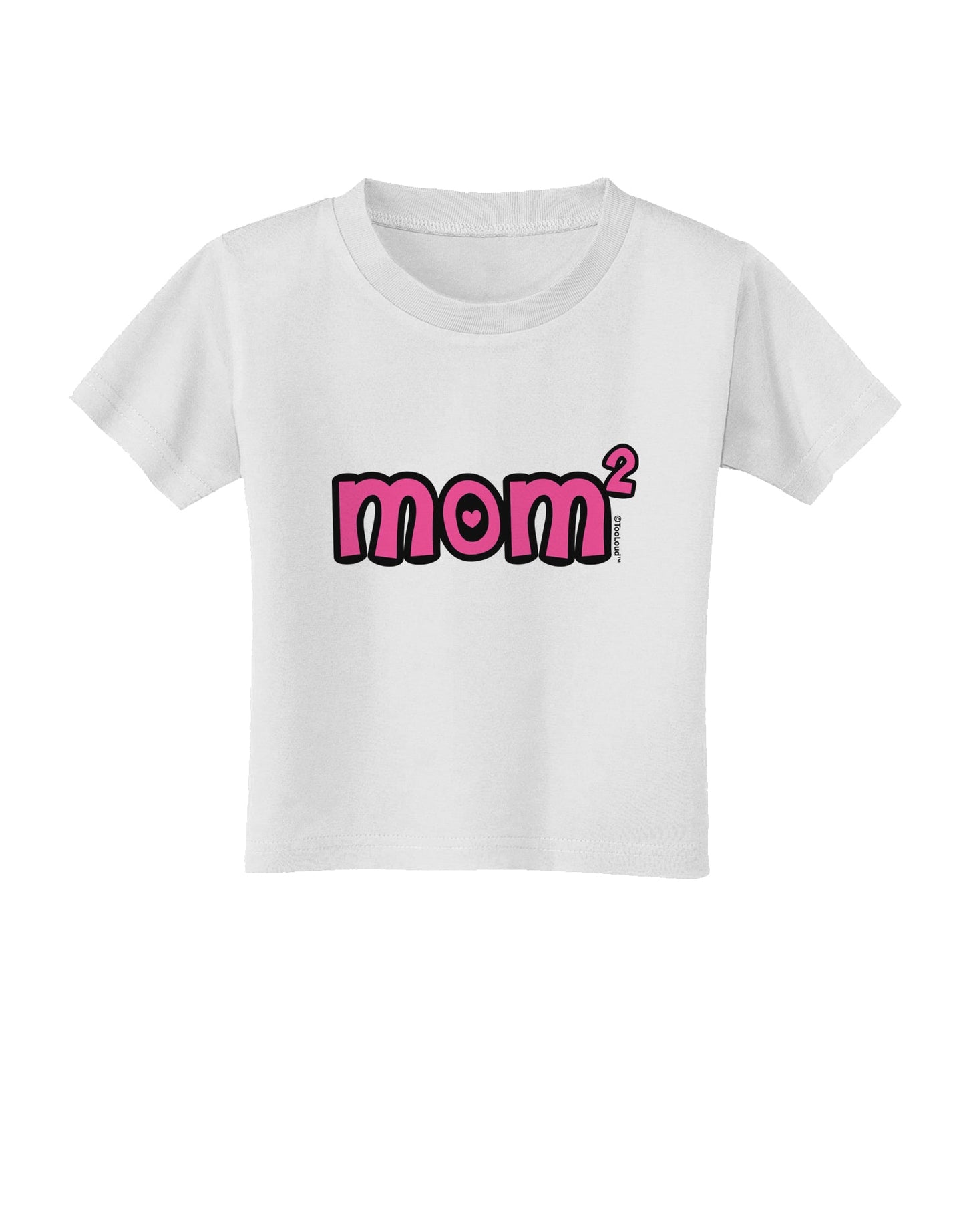 Mom Squared - Cute Mom of Two Design Toddler T-Shirt by TooLoud-Toddler T-Shirt-TooLoud-White-2T-Davson Sales