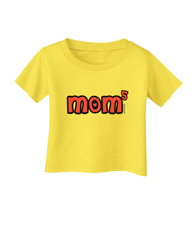 Mom to the Fifth Power - Cute Mom of 5 Design Infant T-Shirt by TooLoud-Infant T-Shirt-TooLoud-Yellow-06-Months-Davson Sales