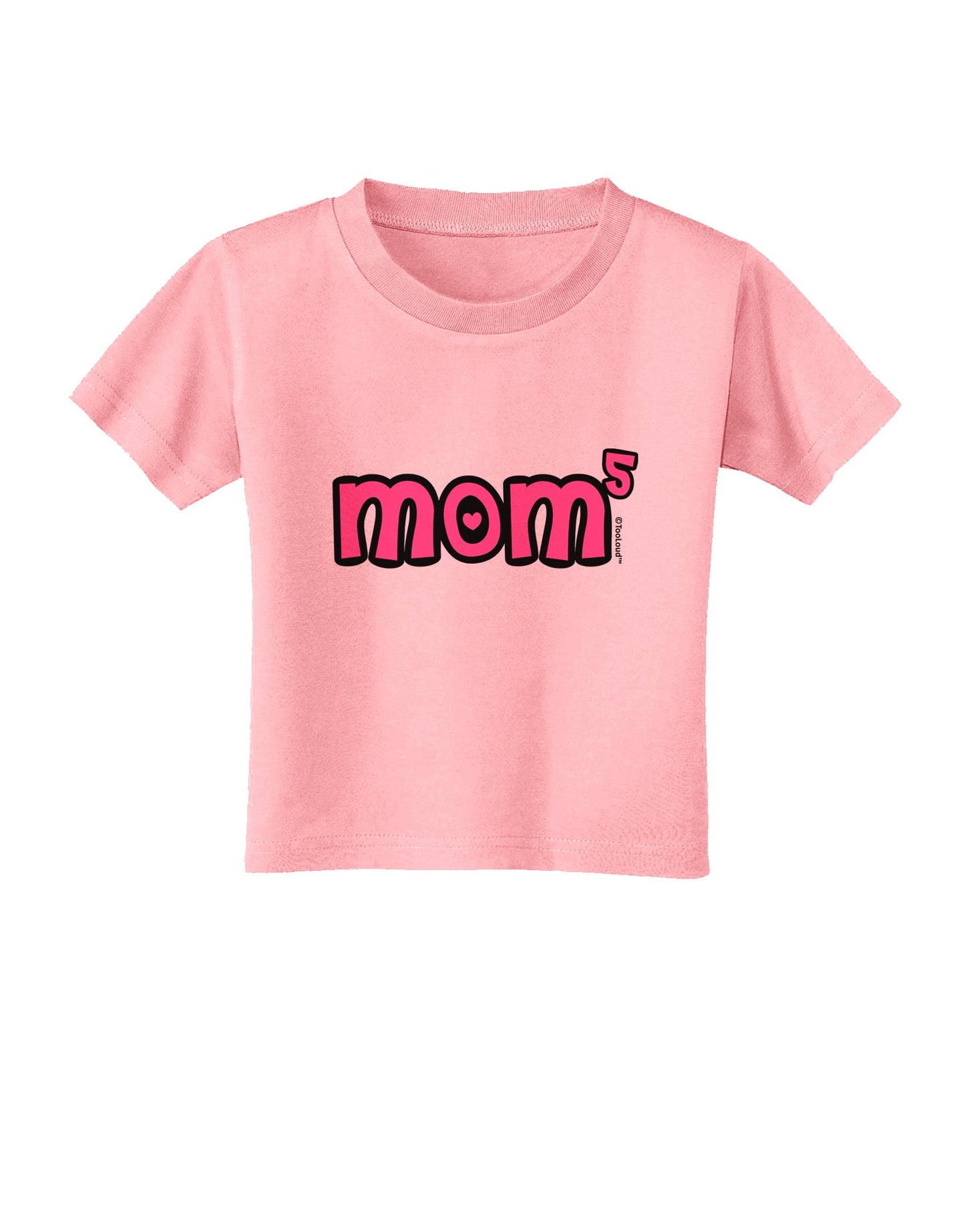 Mom to the Fifth Power - Cute Mom of 5 Design Toddler T-Shirt by TooLoud-Toddler T-Shirt-TooLoud-Candy-Pink-2T-Davson Sales