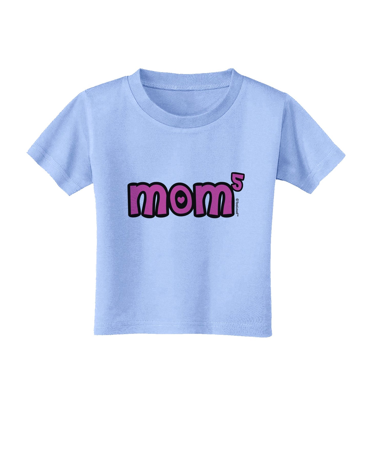 Mom to the Fifth Power - Cute Mom of 5 Design Toddler T-Shirt by TooLoud-Toddler T-Shirt-TooLoud-Aquatic-Blue-2T-Davson Sales