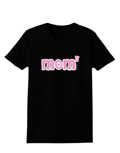 Mom to the Fifth Power - Cute Mom of 5 Design Womens Dark T-Shirt by TooLoud-Womens T-Shirt-TooLoud-Black-X-Small-Davson Sales