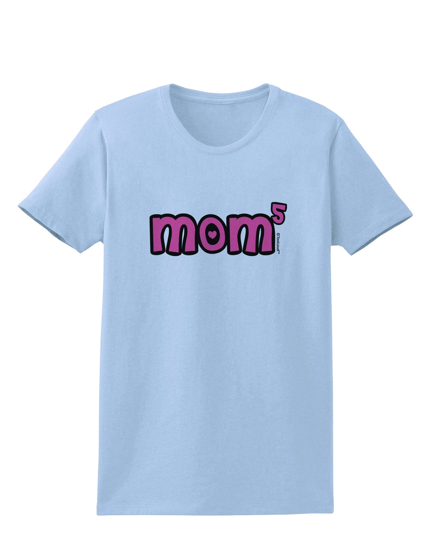 Mom to the Fifth Power - Cute Mom of 5 Design Womens T-Shirt by TooLoud-Womens T-Shirt-TooLoud-Light-Blue-X-Small-Davson Sales
