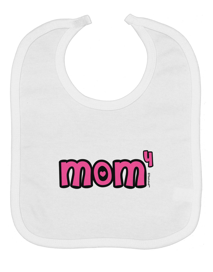 Mom to the Fourth Power - Cute Mom of 4 Design Baby Bib by TooLoud