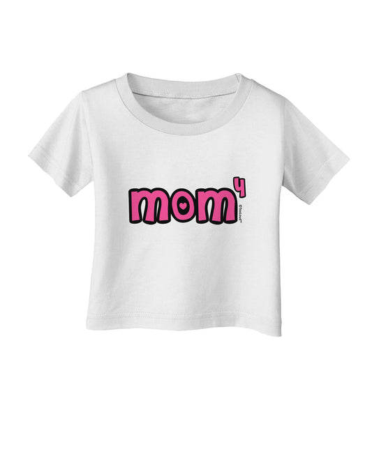 Mom to the Fourth Power - Cute Mom of 4 Design Infant T-Shirt by TooLoud-Infant T-Shirt-TooLoud-White-06-Months-Davson Sales
