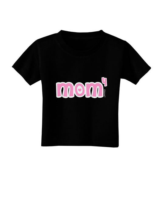 Mom to the Fourth Power - Cute Mom of 4 Design Toddler T-Shirt Dark by TooLoud-Toddler T-Shirt-TooLoud-Black-2T-Davson Sales