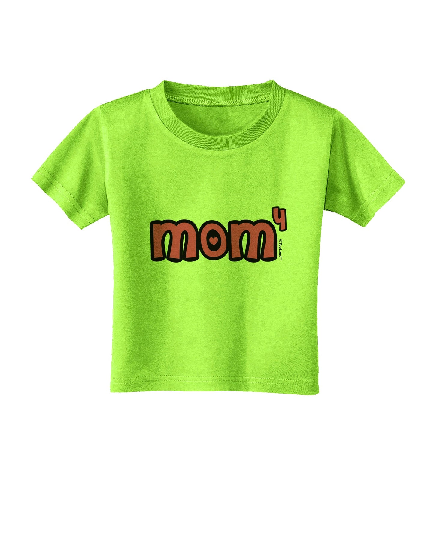Mom to the Fourth Power - Cute Mom of 4 Design Toddler T-Shirt by TooLoud-Toddler T-Shirt-TooLoud-Lime-Green-2T-Davson Sales