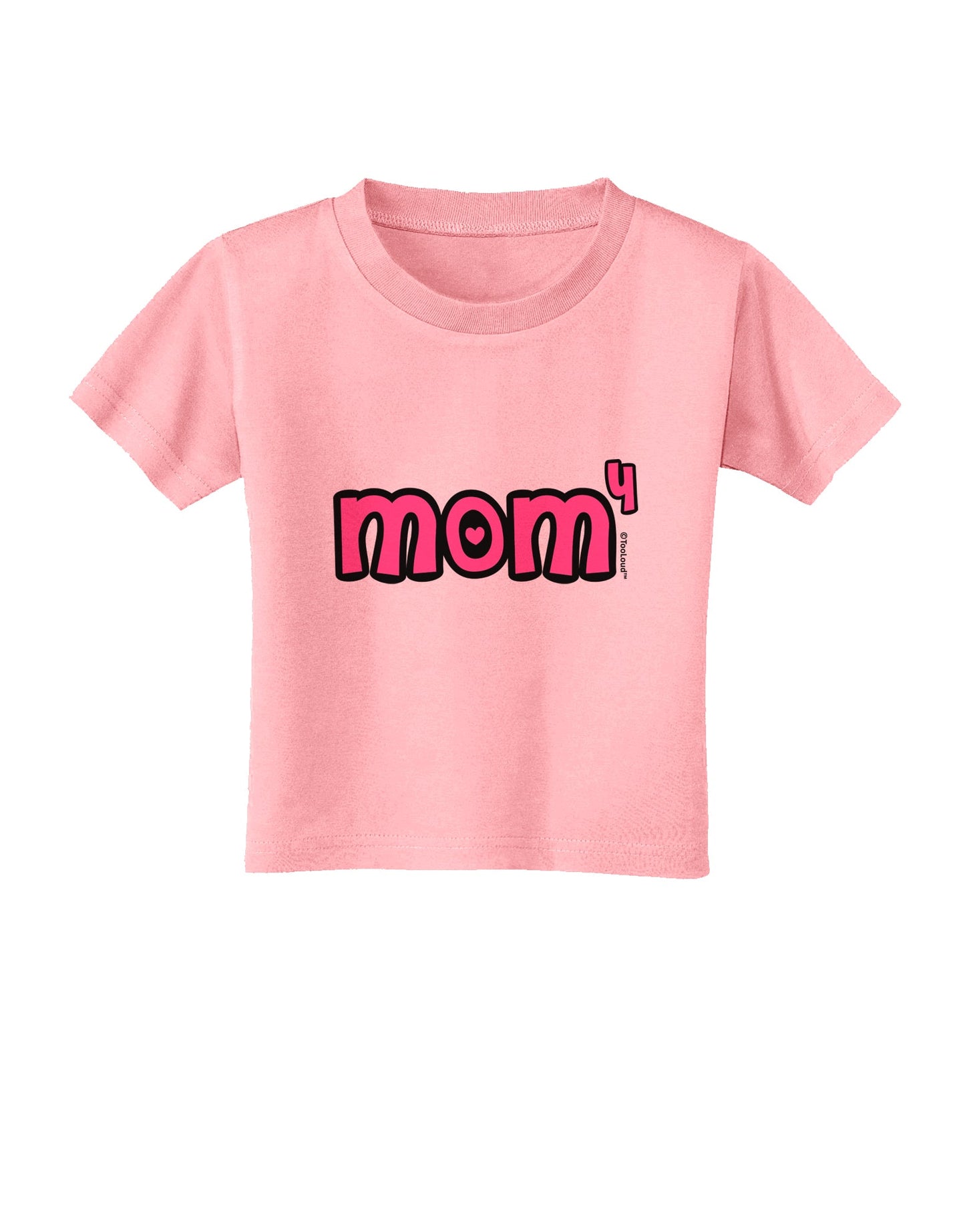 Mom to the Fourth Power - Cute Mom of 4 Design Toddler T-Shirt by TooLoud-Toddler T-Shirt-TooLoud-Candy-Pink-2T-Davson Sales