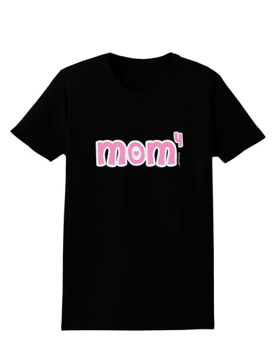 Mom to the Fourth Power - Cute Mom of 4 Design Womens Dark T-Shirt by TooLoud-Womens T-Shirt-TooLoud-Black-X-Small-Davson Sales