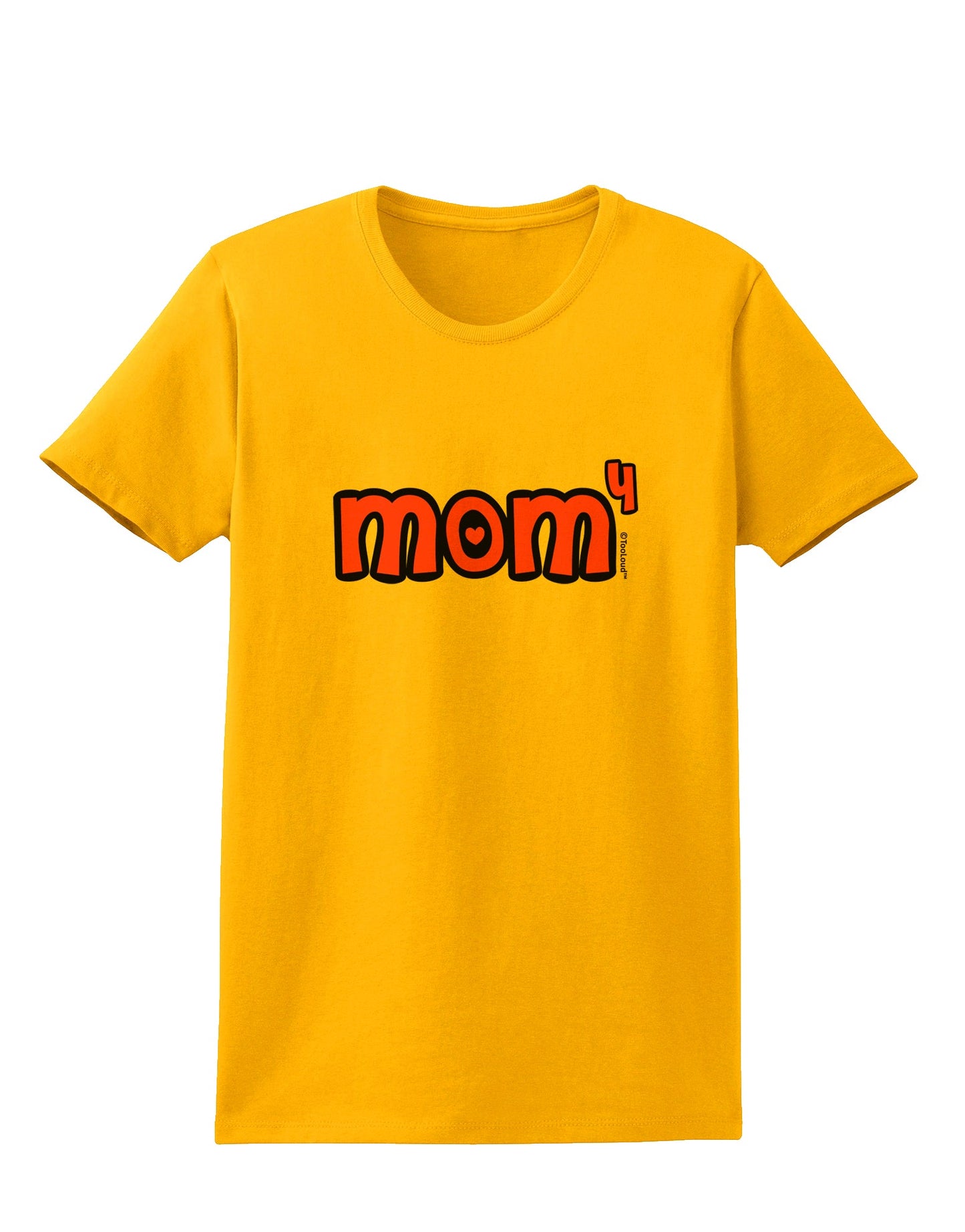 Mom to the Fourth Power - Cute Mom of 4 Design Womens T-Shirt by TooLoud-Womens T-Shirt-TooLoud-Gold-X-Small-Davson Sales