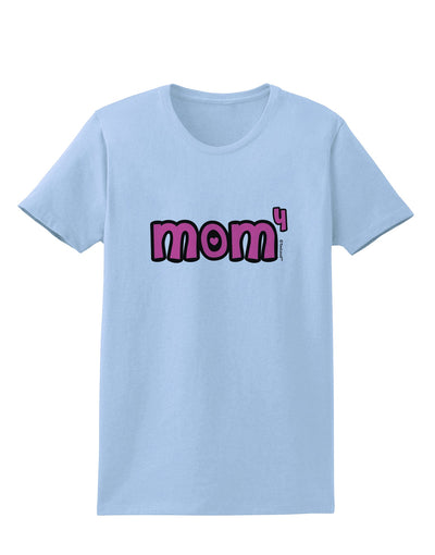 Mom to the Fourth Power - Cute Mom of 4 Design Womens T-Shirt by TooLoud-Womens T-Shirt-TooLoud-Light-Blue-X-Small-Davson Sales