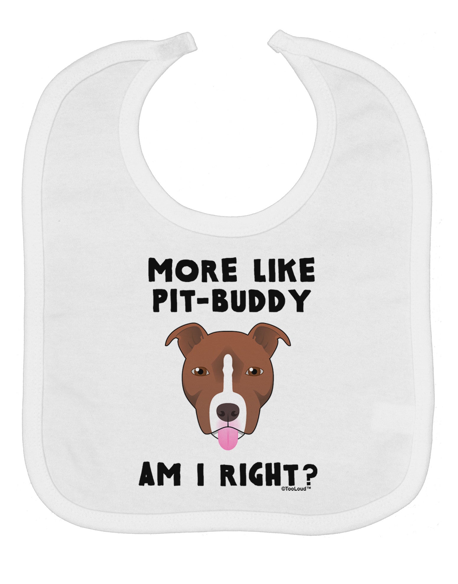 More Like Pit Buddy Baby Bib