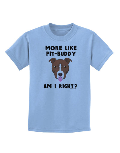 More Like Pit Buddy Childrens T-Shirt-Childrens T-Shirt-TooLoud-Light-Blue-X-Small-Davson Sales