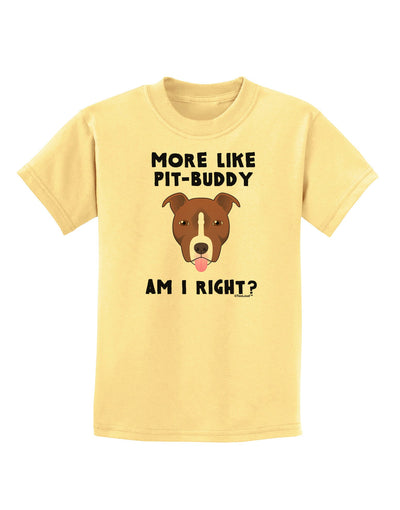 More Like Pit Buddy Childrens T-Shirt-Childrens T-Shirt-TooLoud-Daffodil-Yellow-X-Small-Davson Sales