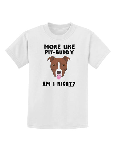 More Like Pit Buddy Childrens T-Shirt-Childrens T-Shirt-TooLoud-White-X-Small-Davson Sales