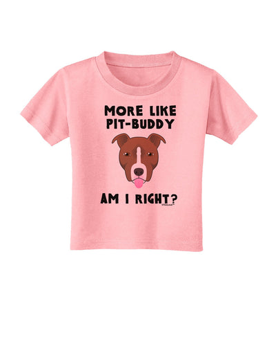 More Like Pit Buddy Toddler T-Shirt-Toddler T-Shirt-TooLoud-Candy-Pink-2T-Davson Sales