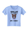 More Like Pit Buddy Toddler T-Shirt-Toddler T-Shirt-TooLoud-Aquatic-Blue-2T-Davson Sales