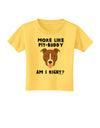 More Like Pit Buddy Toddler T-Shirt-Toddler T-Shirt-TooLoud-Yellow-2T-Davson Sales