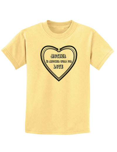 Mother is another word for love Childrens T-Shirt-Childrens T-Shirt-TooLoud-Daffodil-Yellow-X-Small-Davson Sales