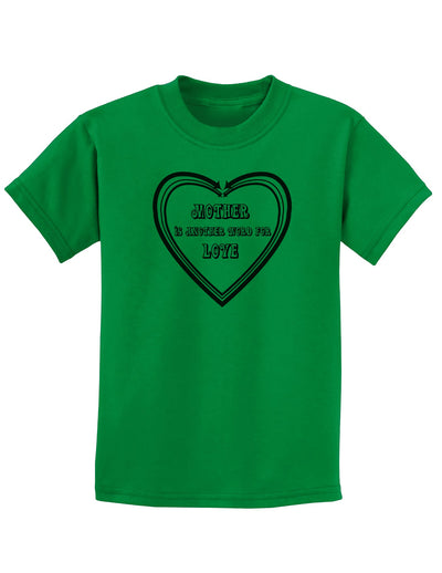 Mother is another word for love Childrens T-Shirt-Childrens T-Shirt-TooLoud-Kelly-Green-X-Small-Davson Sales