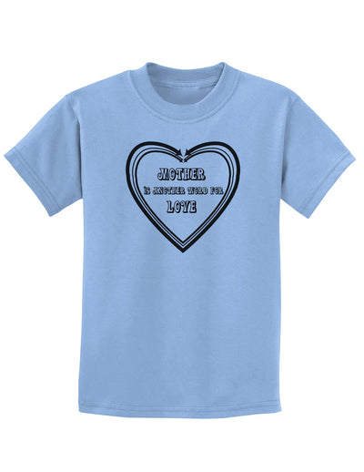 Mother is another word for love Childrens T-Shirt-Childrens T-Shirt-TooLoud-Light-Blue-X-Small-Davson Sales