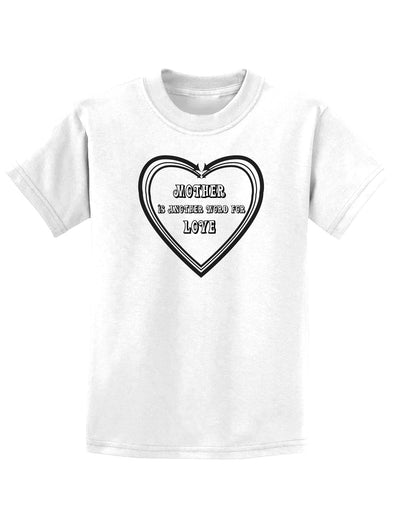 Mother is another word for love Childrens T-Shirt-Childrens T-Shirt-TooLoud-White-X-Small-Davson Sales