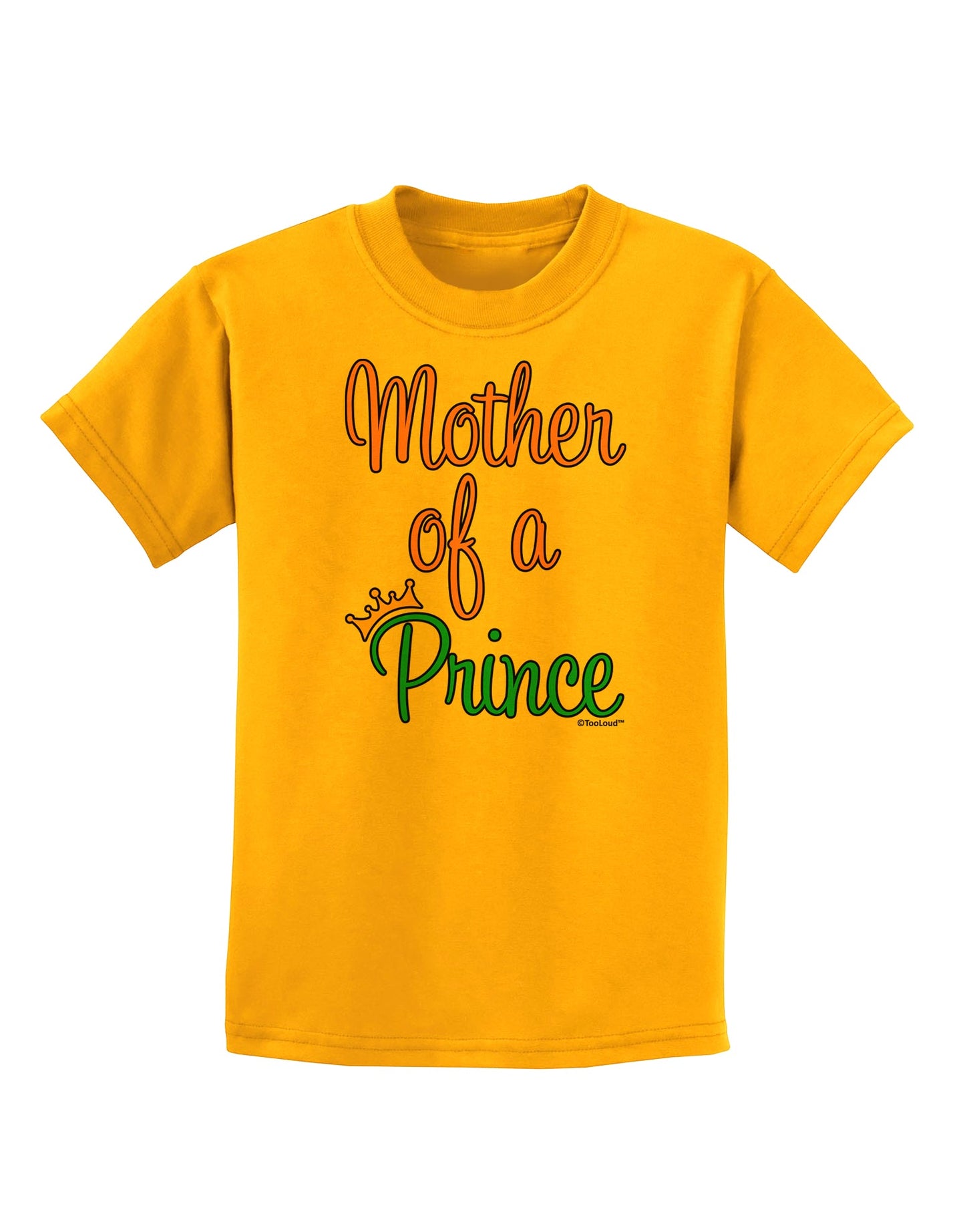Mother of a Prince - Matching Mom and Son Design Childrens T-Shirt by TooLoud-Childrens T-Shirt-TooLoud-Gold-X-Small-Davson Sales