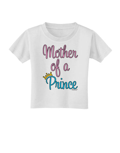 Mother of a Prince - Matching Mom and Son Design Toddler T-Shirt by TooLoud-Toddler T-Shirt-TooLoud-White-2T-Davson Sales