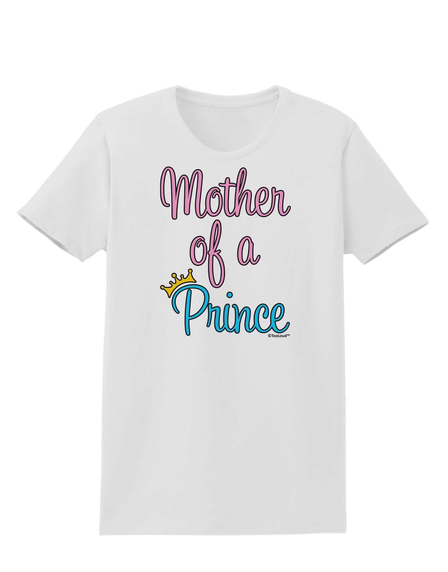 Mother of a Prince - Matching Mom and Son Design Womens T-Shirt by TooLoud-Womens T-Shirt-TooLoud-White-X-Small-Davson Sales