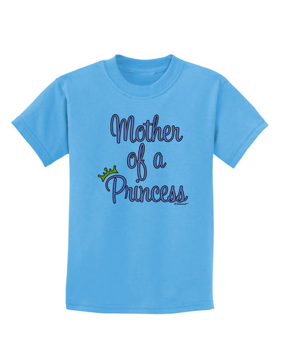 Mother of a Princess - Matching Mom and Daughter Design Childrens T-Shirt by TooLoud-Childrens T-Shirt-TooLoud-Aquatic-Blue-X-Small-Davson Sales