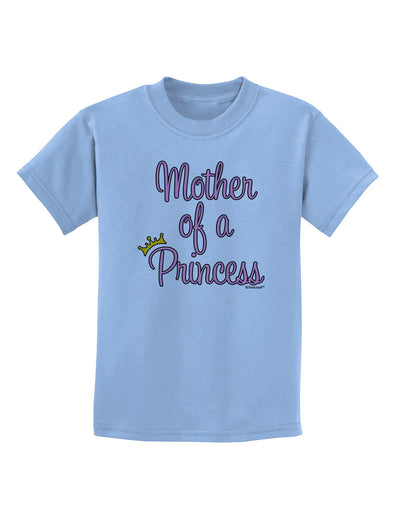 Mother of a Princess - Matching Mom and Daughter Design Childrens T-Shirt by TooLoud-Childrens T-Shirt-TooLoud-Light-Blue-X-Small-Davson Sales