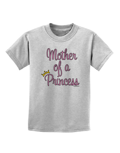 Mother of a Princess - Matching Mom and Daughter Design Childrens T-Shirt by TooLoud-Childrens T-Shirt-TooLoud-AshGray-X-Small-Davson Sales