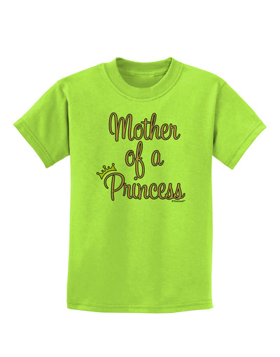 Mother of a Princess - Matching Mom and Daughter Design Childrens T-Shirt by TooLoud-Childrens T-Shirt-TooLoud-Lime-Green-X-Small-Davson Sales