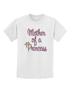 Mother of a Princess - Matching Mom and Daughter Design Childrens T-Shirt by TooLoud-Childrens T-Shirt-TooLoud-White-X-Small-Davson Sales