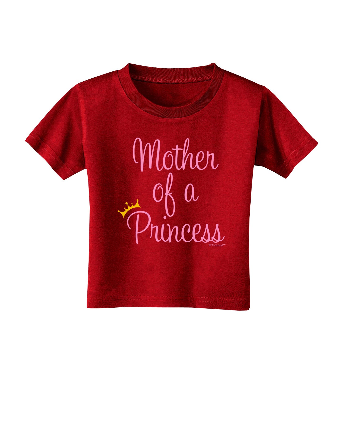 Mother of a Princess - Matching Mom and Daughter Design Toddler T-Shirt Dark by TooLoud-Toddler T-Shirt-TooLoud-Red-2T-Davson Sales