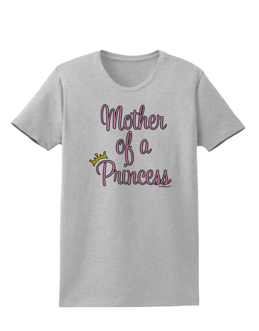 Mother of a Princess - Matching Mom and Daughter Design Womens T-Shirt by TooLoud-Womens T-Shirt-TooLoud-White-X-Small-Davson Sales