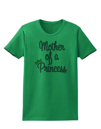 Mother of a Princess - Matching Mom and Daughter Design Womens T-Shirt by TooLoud-Womens T-Shirt-TooLoud-Kelly-Green-X-Small-Davson Sales