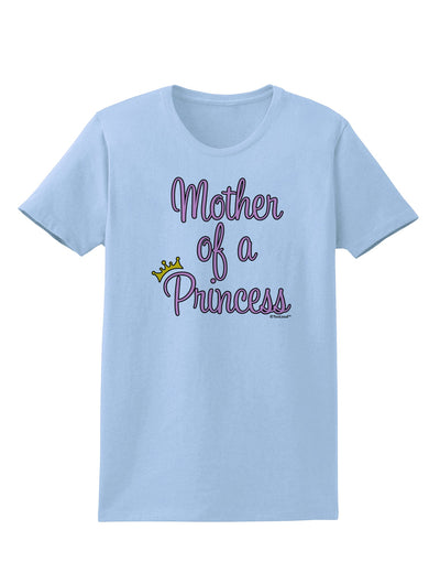 Mother of a Princess - Matching Mom and Daughter Design Womens T-Shirt by TooLoud-Womens T-Shirt-TooLoud-Light-Blue-X-Small-Davson Sales