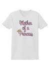 Mother of a Princess - Matching Mom and Daughter Design Womens T-Shirt by TooLoud-Womens T-Shirt-TooLoud-White-X-Small-Davson Sales