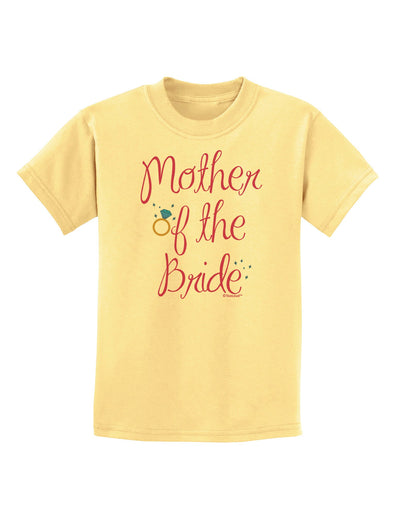 Mother of the Bride - Diamond - Color Childrens T-Shirt-Childrens T-Shirt-TooLoud-Daffodil-Yellow-X-Small-Davson Sales