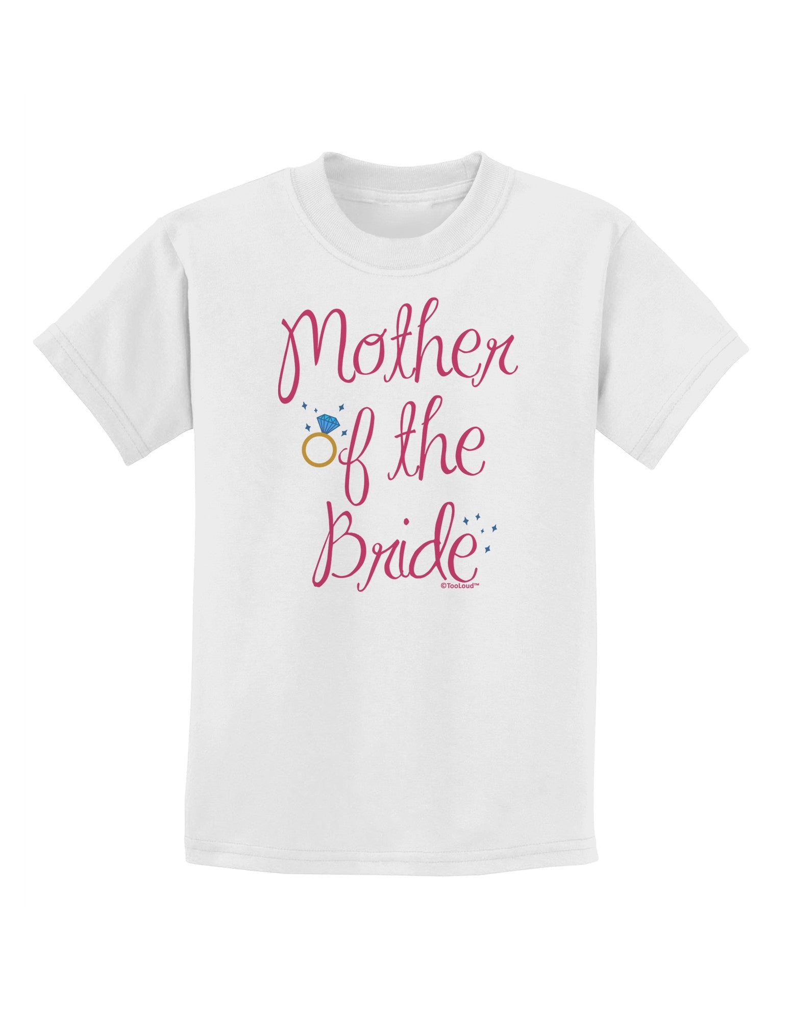 Mother of the Bride - Diamond - Color Childrens T-Shirt-Childrens T-Shirt-TooLoud-White-X-Small-Davson Sales