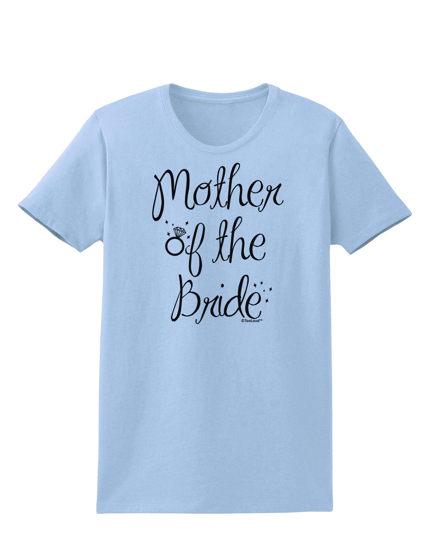 Mother of the Bride - Diamond Womens T-Shirt-Womens T-Shirt-TooLoud-Light-Blue-X-Small-Davson Sales
