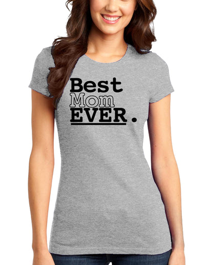 Mother's Day Best Mom Ever Juniors T-Shirt-Womens Juniors T-Shirt-TooLoud-Heather-Gray-Small-Davson Sales