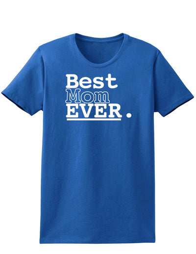 Mother's Day Best Mom Ever Womens Dark T-Shirt-TooLoud-Royal-Blue-X-Small-Davson Sales