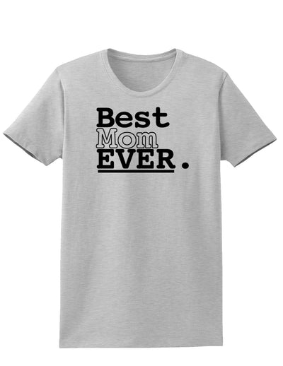 Mother's Day Best Mom Ever Womens T-Shirt-Womens T-Shirt-TooLoud-AshGray-X-Small-Davson Sales