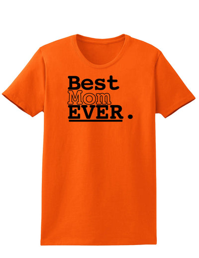 Mother's Day Best Mom Ever Womens T-Shirt-Womens T-Shirt-TooLoud-Orange-X-Small-Davson Sales