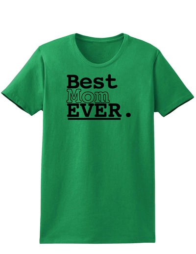 Mother's Day Best Mom Ever Womens T-Shirt-Womens T-Shirt-TooLoud-Kelly-Green-X-Small-Davson Sales