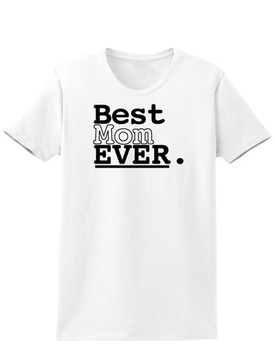 Mother's Day Best Mom Ever Womens T-Shirt-Womens T-Shirt-TooLoud-White-X-Small-Davson Sales