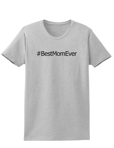 Mother's Day #BestMomEver Womens T-Shirt-Womens T-Shirt-TooLoud-AshGray-X-Small-Davson Sales