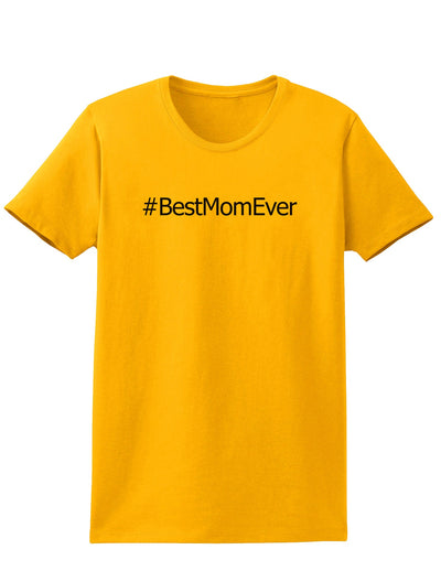 Mother's Day #BestMomEver Womens T-Shirt-Womens T-Shirt-TooLoud-Gold-X-Small-Davson Sales